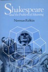 Shakespeare and the Problem of Meaning - Norman Rabkin