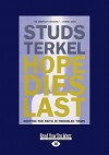 Hope Dies Last: Keeping the Faith in Troubled Times (Large Print 16pt) - Studs Terkel