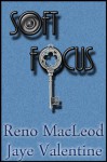 Soft Focus - Reno MacLeod, Jaye Valentine