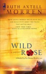 Wild Rose (Wild Rose Series #1) (Steeple Hill Women's Fiction #15) - Ruth Axtell Morren