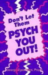 Dont Let Them Psych You Out - George D. Zgourides