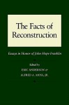 The Facts of Reconstruction: Essays in Honor of John Hope Franklin - Eric Anderson