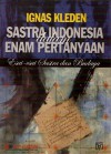 Sastra Indonesia dalam Enam Pertanyaan: Esai-esai Sastra dan Budaya - Ignas Kleden