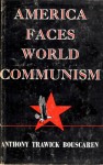 America Faces World Communism - Anthony Trawick Bouscaren