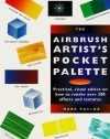 The Airbrush Artist's Pocket Palette: Practical, Visual Advice On How To Render Over 300 Effects And Textures - Mark Taylor