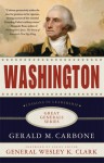 Washington: Lessons in Leadership - Gerald M. Carbone, Wesley K. Clark