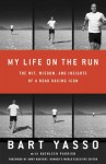 My Life on the Run: The Wit, Wisdom, and Insights of a Road Racing Icon - Bart Yasso, Kathleen Parrish, Amby Burfoot