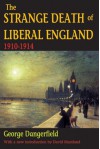 The Strange Death of Liberal England, 1910-1914 - George Dangerfield