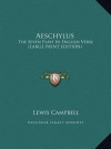 Aeschylus: The Seven Plays in English Verse (Large Print Edition) - Lewis Campbell