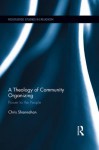 Theology and Community: Power to the People - Douglas George Pulleyblank, Chris Shannahan