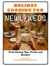 Holiday Cooking for Newlyweds: Time-Saving Tips, Tricks and Recipes - Pamela Green, Green, Joan