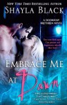 Embrace Me at Dawn - Shayla Black