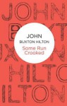 Some Run Crooked - John Buxton Hilton