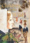 Children of the Wild - Giles Milton