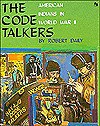 The Code Talkers: American Indians in World War II - Robert Daily