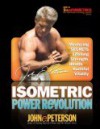 Isometric Power Revolution: Mastering the Secrets of Lifelong Strength, Health, and Youthful Vitality - John E. Peterson