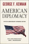 American Diplomacy: Sixtieth-Anniversary Expanded Edition - George F. Kennan, John J. Mearsheimer