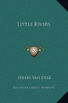 Little Rivers - Henry van Dyke