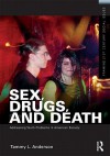 Sex, Drugs, and Death: Addressing Youth Problems in American Society - Tammy L. Anderson