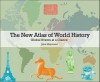 The New Atlas of World History: Global Events at a Glance - John Haywood