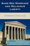 Same-Sex Marriage and Religious Liberty: Emerging Conflicts - Douglas Laycock, Anthony R. Picarello Jr., Robin Fretwell Wilson