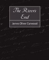 The River's End - James Oliver Curwood