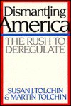 Dismantling America: The Rush to Deregulate - Martin Tolchin