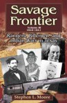 Savage Frontier Volume III: Rangers, Riflemen, and Indian Wars in Texas, 1840-1841 - Stephen L. Moore