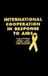 International Cooperation in Response to AIDS - Leon Gordenker, Roger A. Coate, Christer Jönsson