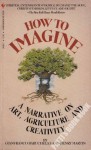 How to Imagine: A Narrative on Art & Agriculture - Henry Martin, Gianfranco Baruchello