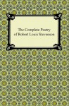 The Complete Poetry of Robert Louis Stevenson - Robert Louis Stevenson