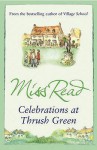 Celebrations At Thrush Green - Miss Read