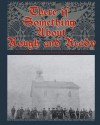 There Is Something about Rough and Ready: A History of the Village at the Heart of the Mahantongo Valley - Lawrence Knorr, Steve E Troutman, Elaine Moran