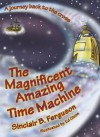 The Magnificent Amazing Time Machine: A Journey Back to the Cross - Sinclair B. Ferguson