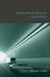 Philosophical Theories of Probability (Philosophical Issues in Science) - Donald Gillies