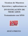 Tecnicas de Muestreo. Ejercicios y Aplicaciones a la Investigacion de Mercados - Jesus Prieto