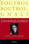 Unvanquished: A Us Un Saga - Boutros Boutros-Ghali