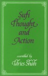 Sufi Thought and Action: An Anthology of Important Papers (Sufi research series) - Idries Shah