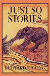 Just So Stories, Illustrated Edition (Yesterday's Classics) - Rudyard Kipling, Paul Bransom, J.M. Gleeson