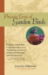 Private Lives of Garden Birds - Calvin Simonds, Julie Zickefoose, Scott Shalaway
