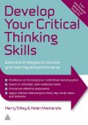 Develop Your Critical Thinking Skills: Essential Strategies to Improve Your Learning and Performance - Harry Tolley, Helen MacKenzie