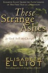 These Strange Ashes - Elisabeth Elliot