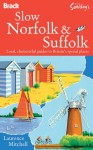 Slow Norfolk & Suffolk (Bradt Travel Guide) (Alistair Sawday's) (Bradt Travel Guides and Alastair Sawday) - Laurence Mitchell