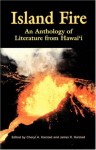 Island Fire: An Anthology Of Literature From Hawaii&#X301; - Cheryl A. Harstad