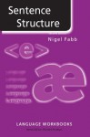 Sentence Structure (Language Workbooks) - Nigel Fabb