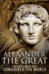 Alexander the Great - The Macedonian Who Conquered the World - Sean Patrick