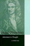 Isaac Newton: Adventurer in Thought - A. Rupert Hall, David M. Knight