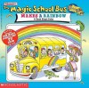 Magic School Bus Makes a Rainbow: A Book about Color - George Bloom, Jocelyn Stevenson, Carolyn Bracken, Joanna Cole