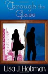 Through the Glass - Lisa J. Hobman