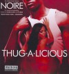 Thug-A-Licious - Noire, To Be Announced